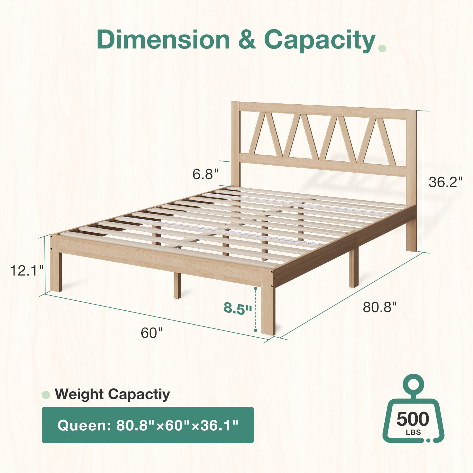 Wooden bed frame dimensions & weight capacity: Queen 80.8"x60"x36.1", 500 lb. Light wood, geometric headboard.